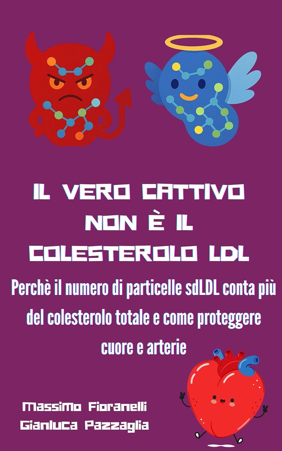 Il vero cattivo non è il colesterolo LDL — Massimo Fioranelli e Gianluca Pazzaglia